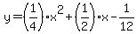 y=%281%2F4%29x%5E2%2B%281%2F2%29x-1%2F12