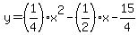 y=%281%2F4%29x%5E2-%281%2F2%29x-15%2F4