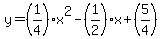 y=%281%2F4%29x%5E2-+%281%2F2%29x%2B+%285%2F4%29