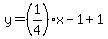 y=%281%2F4%29x-1%2B1