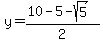 y=%2810-5-sqrt%285%29%29%2F2