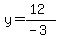 y=%2812%29%2F%28-3%29