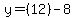 y=%2812%29-8