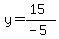 y=%2815%29%2F%28-5%29