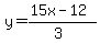 y=%2815x-12%29%2F%283%29