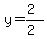 y=%282%29%2F%282%29