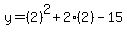 y=%282%29%5E2%2B2%282%29-15