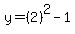 y=%282%29%5E2-1