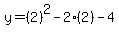 y=%282%29%5E2-2%282%29-4