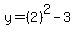 y=%282%29%5E2-3