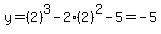 y=%282%29%5E3-2%282%29%5E2-5=-5