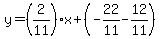 y=%282%2F11%29x%2B%28-22%2F11-12%2F11%29