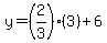 y=%282%2F3%29%283%29%2B6