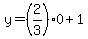 y=%282%2F3%290%2B1