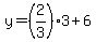 y=%282%2F3%293%2B6%29