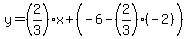 y=%282%2F3%29x%2B%28-6-%282%2F3%29%28-2%29%29