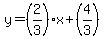 y=%282%2F3%29x%2B%284%2F3%29
