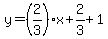 y=%282%2F3%29x%2B2%2F3%2B1