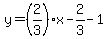 y=%282%2F3%29x-2%2F3-1