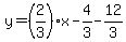 y=%282%2F3%29x-4%2F3-12%2F3