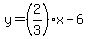 y=%282%2F3%29x-6