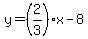 y=%282%2F3%29x-8