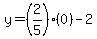 y=%282%2F5%29%2A%280%29-2