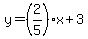 y=%282%2F5%29x+%2B3+