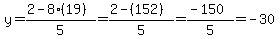 y=%282-8%2819%29%29%2F5+=+%282-%28152%29%29%2F5=%28-150%29%2F5=-30
