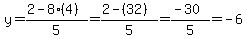 y=%282-8%284%29%29%2F5+=+%282-%2832%29%29%2F5=%28-30%29%2F5=-6