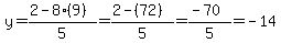 y=%282-8%289%29%29%2F5+=+%282-%2872%29%29%2F5=%28-70%29%2F5=-14