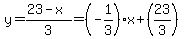 y=%2823-x%29%2F3=%28-1%2F3%29x%2B%2823%2F3%29