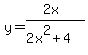 y=%282x%29%2F%282x%5E2%2B4%29