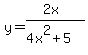 y=%282x%29%2F%284x%5E2%2B5%29
