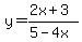 y=%282x%2B3%29%2F%285-4x%29