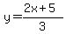 y=%282x%2B5%29%2F3