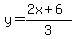 y=%282x%2B6%29%2F3