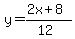 y=%282x%2B8%29%2F%2812%29