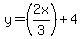 y=%282x%2F3%29%2B4