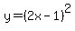 y=%282x-1%29%5E2