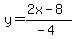 y=%282x-8%29%2F%28-4%29