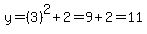 y=%283%29%5E2%2B2=9%2B2=11