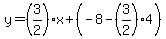 y=%283%2F2%29x%2B%28-8-%283%2F2%29%2A4%29
