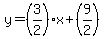 y=%283%2F2%29x%2B%289%2F2%29