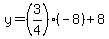 y=%283%2F4%29%2A%28-8%29%2B8