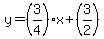 y=%283%2F4%29x%2B%283%2F2%29