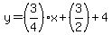 y=%283%2F4%29x%2B%283%2F2%29%2B4