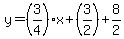 y=%283%2F4%29x%2B%283%2F2%29%2B8%2F2