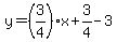 y=%283%2F4%29x%2B3%2F4-3