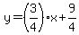 y=%283%2F4%29x%2B9%2F4